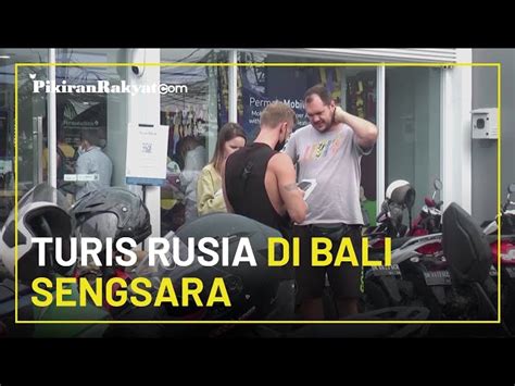 Turis Rusia Di Bali Sengsara Hingga Harus Cari Kerja Efek Sanksi Karena