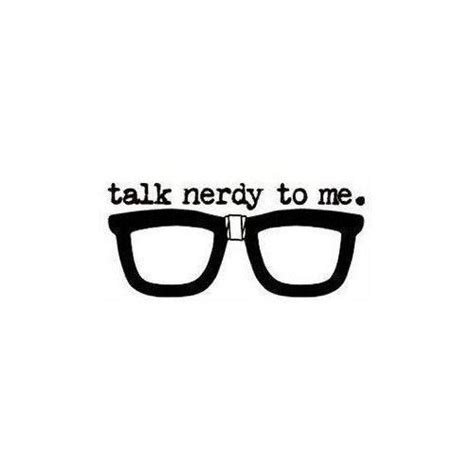 A Pair Of Glasses With The Words Talk Nerdy To Me