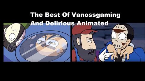 Vanossgaming Animated Compilation With H20 Delirious Edition Youtube