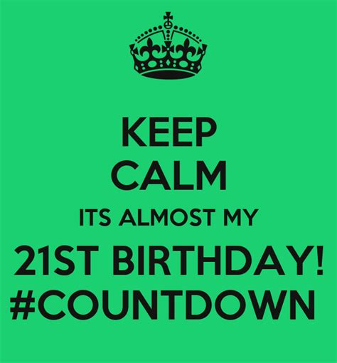 Keep Calm Its Almost My 21st Birthday Countdown Poster Lei Keep Calm O Matic