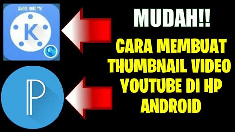 Tutorial Cara Membuat Thumbnail Video Youtube Mudah Banget Kinemaster Pixellab Youtube