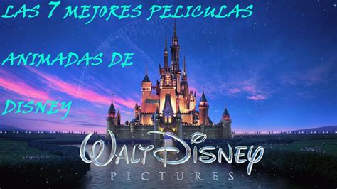 Las Mejores 7 Peliculas Animadas De Walt Disney Youtube