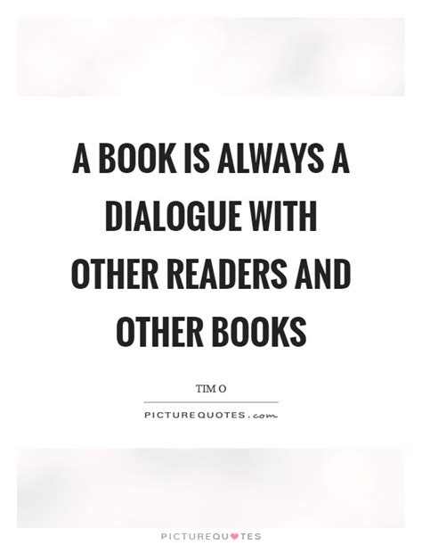 If you are quoting from a book where people are talking and giving a longer excerpt, you would keep the same. Tim OReilly Quotes & Sayings (27 Quotations)