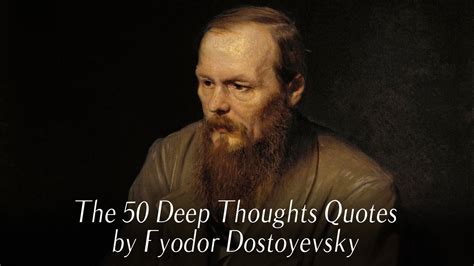 The 50 Deep Thoughts Quotes By Fyodor Dostoyevsky Deep Thought Quotes