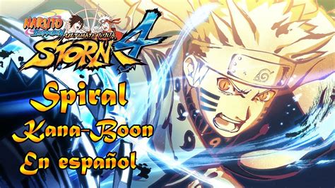 naruto shippuden ultimate ninja storm 4 spiral kana boon opening theme en español youtube