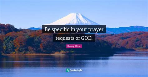 Be Specific In Your Prayer Requests Of God Quote By Benny Hinn