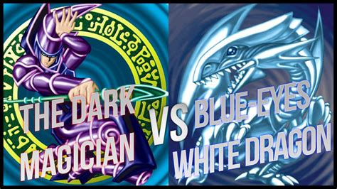 Yu Gi Oh Dark Magician Vs Blue Eyes White Dragon 2016 Theme Duel Youtube