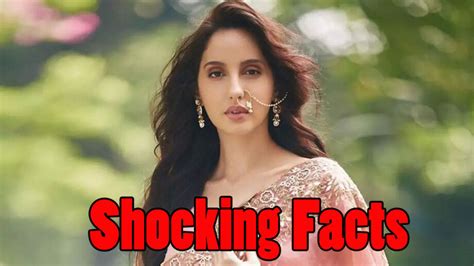 these shocking facts you didn t know about dilbar girl nora fatehi iwmbuzz