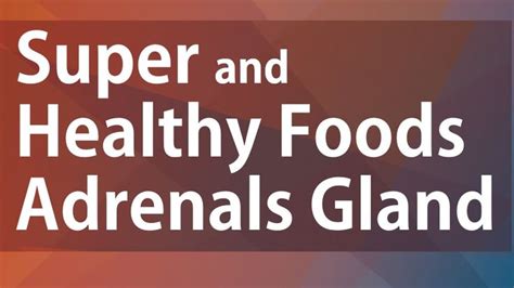 Super And Healthy Foods Adrenals Gland Foods For Healthy Adrenals