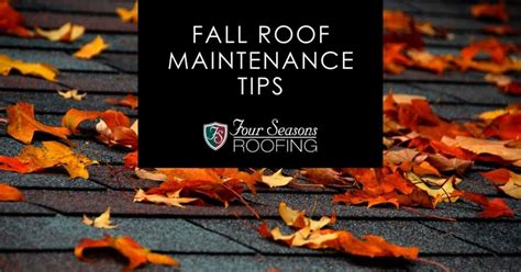 Fall Roof Maintenance Tips Four Seasons Roofing