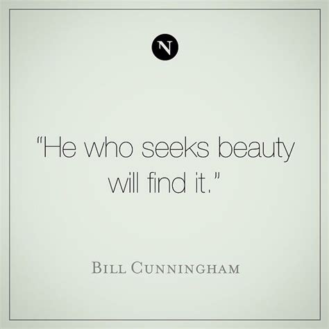 A Quote From Bill Cunningham On The Subject Of His Book He Who Seeks