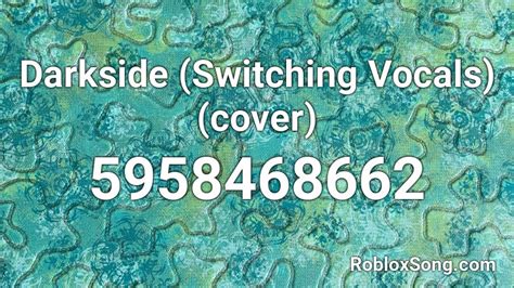 Darkside Switching Vocals Cover Roblox Id Roblox Music Codes
