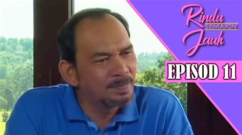 Semusim rindu episod 11.mp4 (223.05 mb). Rindu Semakin Jauh | Episod 11 - YouTube