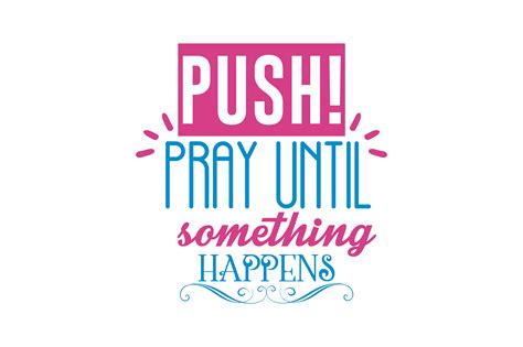 Push Pray Until Something Happens Quote Svg Cut Illustration Par Thelucky · Creative Fabrica