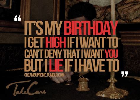 Its My Birthday I Get High If I Want To Cant Deny That I Want You