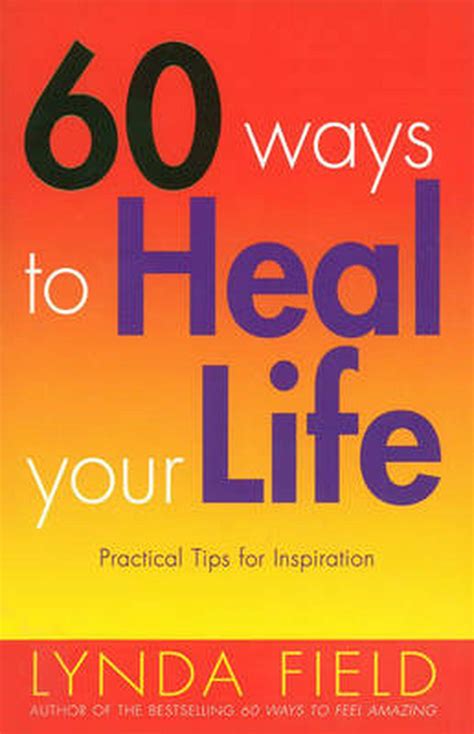 60 Ways To Heal Your Life By Lynda Field Paperback 9780091857301