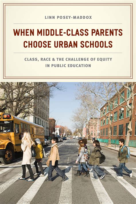 When Middle Class Parents Choose Urban Schools Class Race And The