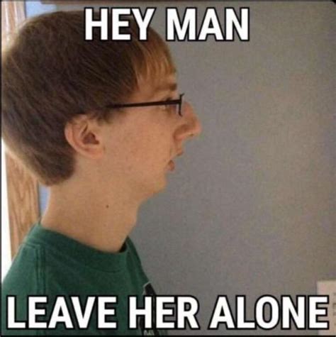 Hey Man Leave Her Alone Simp Know Your Meme