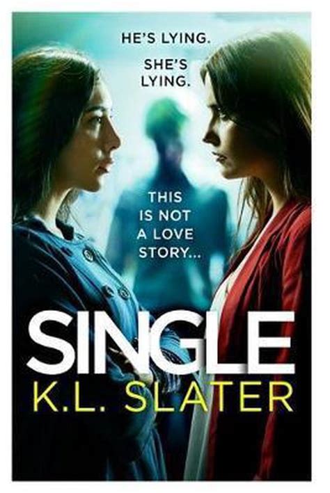 Single A Totally Gripping Psychological Thriller Full Of Twists K L Slater