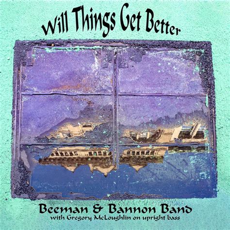Will Things Get Better Album By Beeman And Bannon Band Spotify