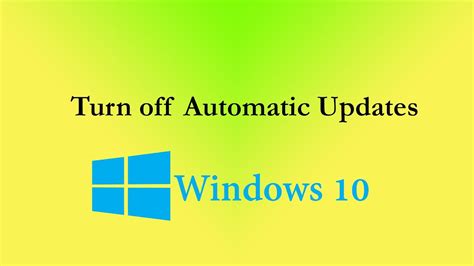 How To Turn Off Automatic Updates In Windows 10 Disable Updates