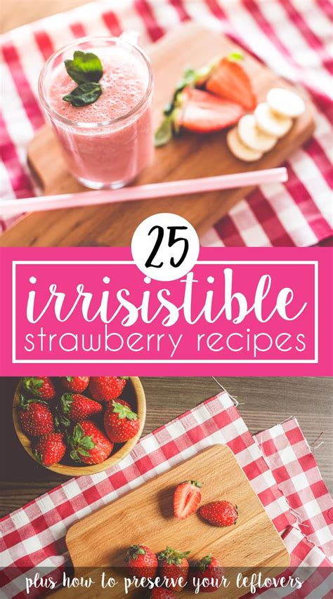 Things To Make With Strawberries 25 Irresistible Fresh Strawberry