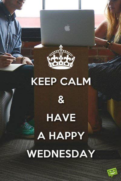 Keep Calm And Have A Happy Wednesday British Government Happy Wednesday