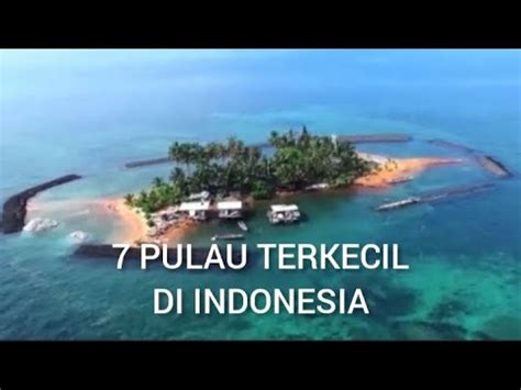 7 Pulau Terkecil Di Indonesia Yang Mempesona YouTube