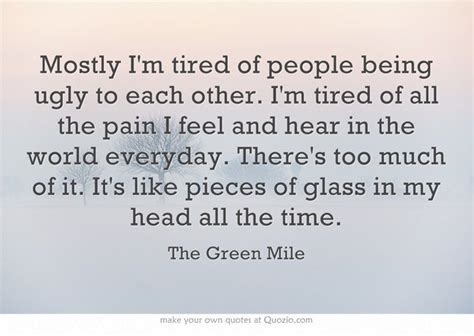 I Am Tired Of People Quotes Shortquotescc