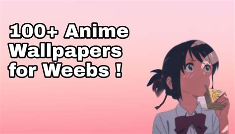 100 Anime Wallpapers For Weebs Akkikun