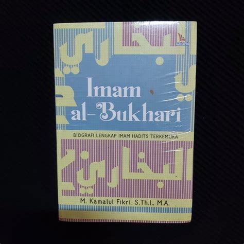 The Original Book Of Imam Al Bukhari Complete Biography Of The