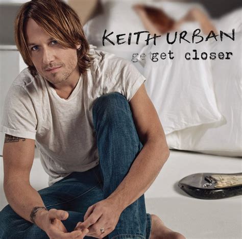 Keith Urban Get Closer Lyrics And Tracklist Genius