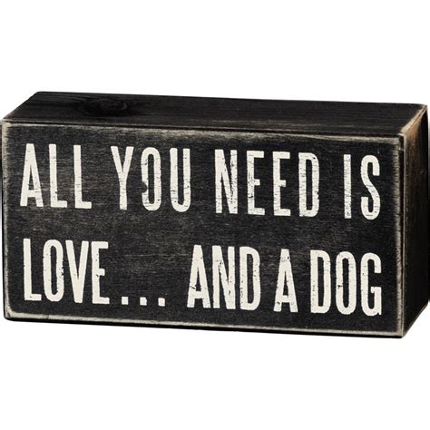 Box Sign All You Need Is Love And A Dog Box Signs Collection