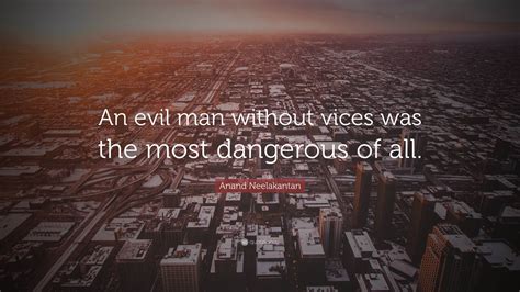 Anand Neelakantan Quote An Evil Man Without Vices Was The Most