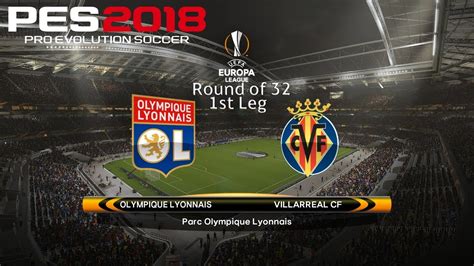 Shakhtar donetsk vs sl benfica is the only two team from the champions league battling in the europa league 19/20 round of 32. PES 2018 (PC) Lyon v Villarreal UEFA EUROPA LEAGUE ROUND ...
