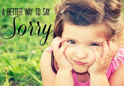A Better Way To Say Sorry Teach Your Children A Thorough Apology