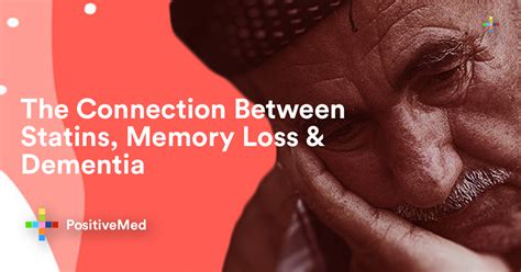 The Connection Between Statins Memory Loss And Dementia Positivemed