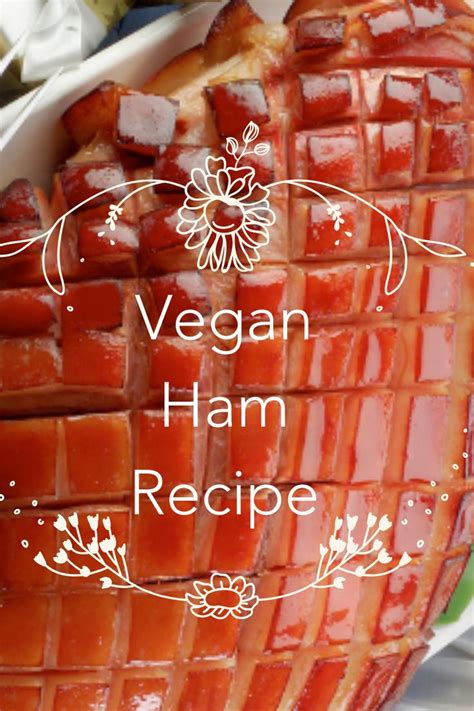 Amazing Maple Glazed Vegan Ham Assuaged Recipe Vegan Ham Recipe Vegan Meat Recipe Vegan