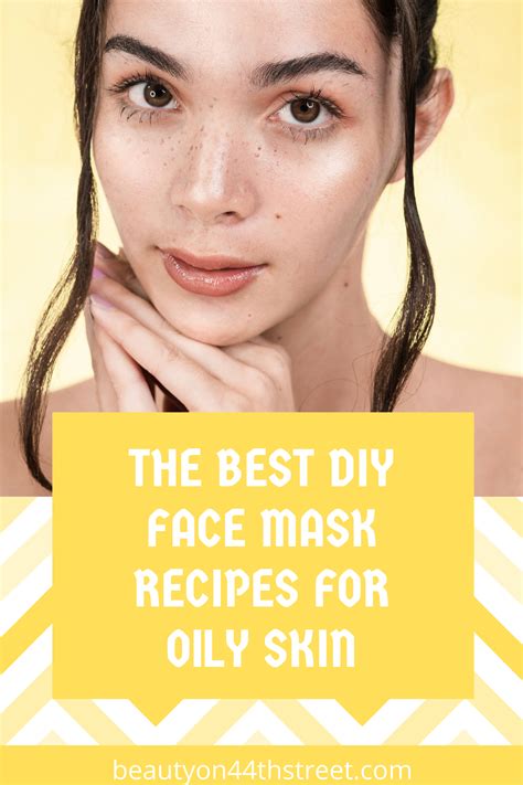 The Best Diy Face Mask Recipes For Oily Skin Best Diy Face Mask Tips