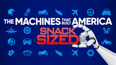 The Machines That Built America: Snack Sized Full Episodes, Video ...