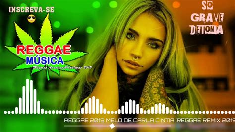 reggae 2019 melo de carla cintia reggae remix 2019 youtube