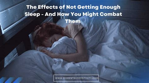The Effects Of Not Getting Enough Sleep And How You Might Combat Them Moments Of Positivity