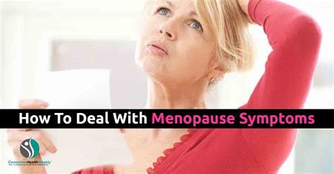 how to deal with menopause symptoms consumerhealthweekly