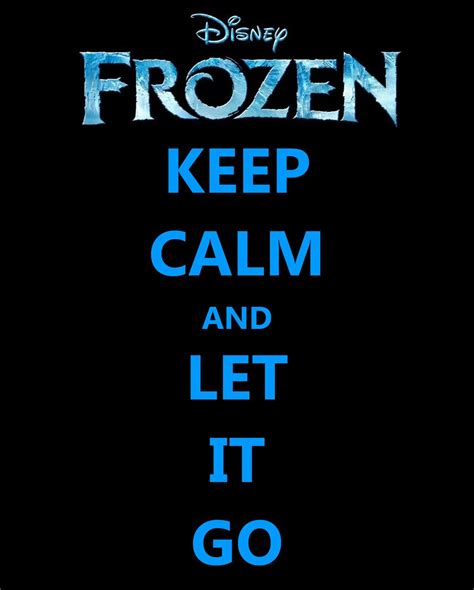 Keep Calm And Let It Go Calm Quotes Calm Keep Calm Quotes