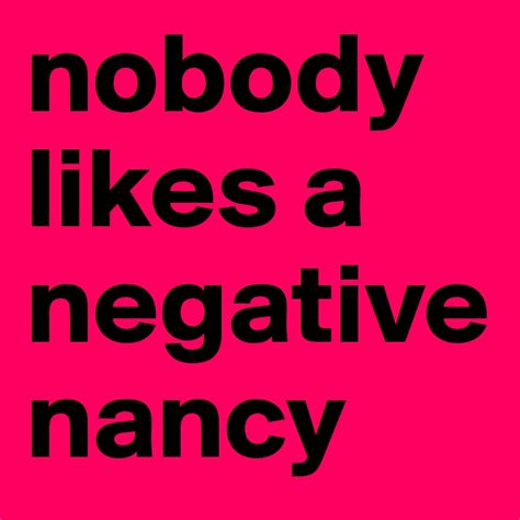 Nobody Likes A Negative Nancy Post By Shmandy On Boldomatic