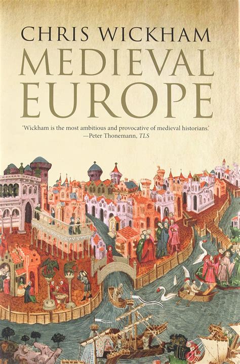 Medieval Europe By Chris Wickham Z Book Medieval Medieval History