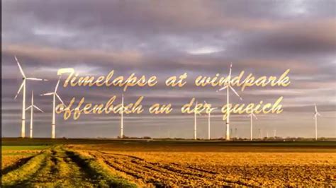 Timelapse At Windpark Offenbach An Der Queich Youtube