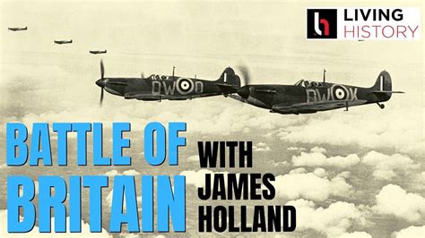 Battle Of Britain With James Holland Youtube