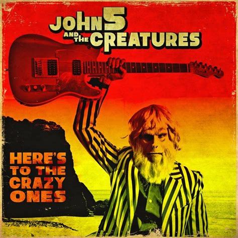 John 5 Reveals Artwork For ‘heres To The Crazy Ones John 5 John 5