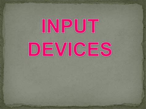 Input And Output Devices Ppt